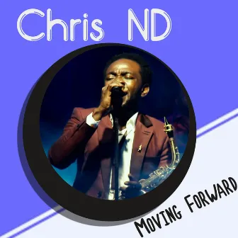 Moving Forward by Chris ND