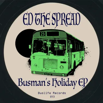 Busman's Holiday by Ed The Spread