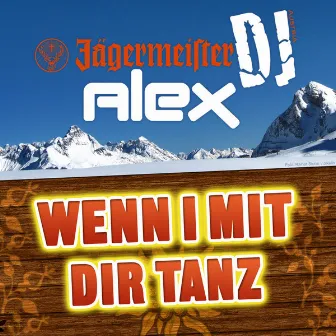 Wenn I mit Dir Tanz by Jägermeister DJ Alex