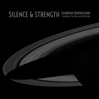 Saturnian Transmissions: Soundtracks for Ritual and Meditation by Silence & Strength