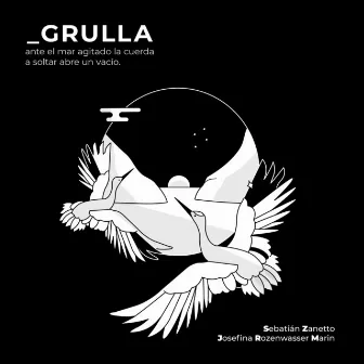 Grulla, Ante el mar agitado la cuerda a soltar abre un vacío by Josefina Rozenwasser Marin