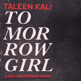 Tomorrow Girl (Lara Sarkissian Remix) by Taleen Kali