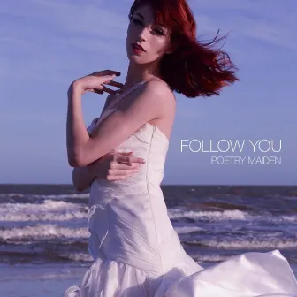 Follow You by Poetry Maiden