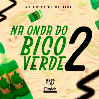 Na Onda do Bico Verde 2 by MC RW