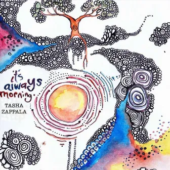 It's Always Morning by Tasha Zappala