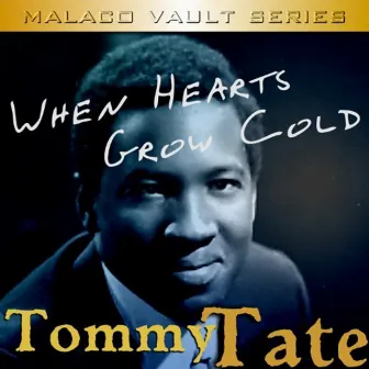 When Hearts Grow Cold by Tommy Tate