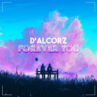 Forever You by D'Alcorz