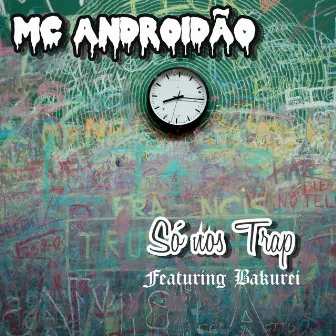 Só nos Trap by MC Androidão