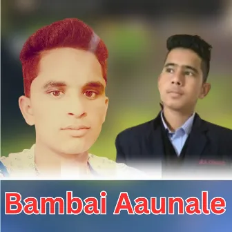 Bambai Aaunale by 