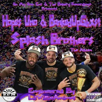 Splash Brothers The Album by BankedUpGhxst