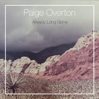 Already Long Gone by Paige Overton