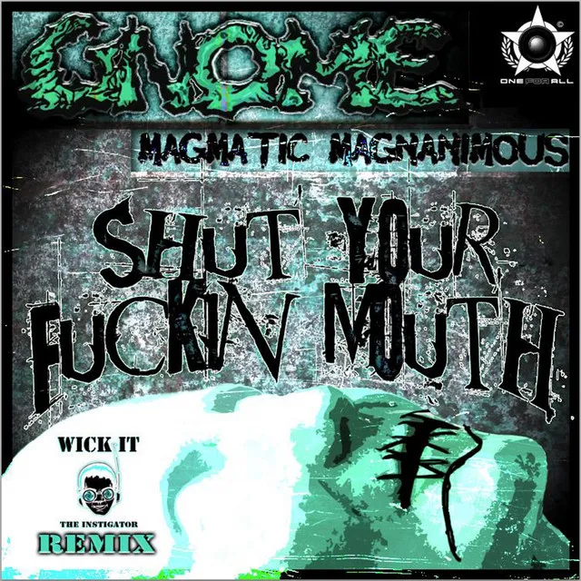 Shut Your Fuckin Mouth - Wick-It Remix