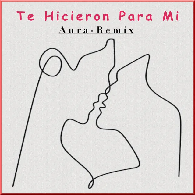 Te Hicieron Para Mi (Aura Remix)