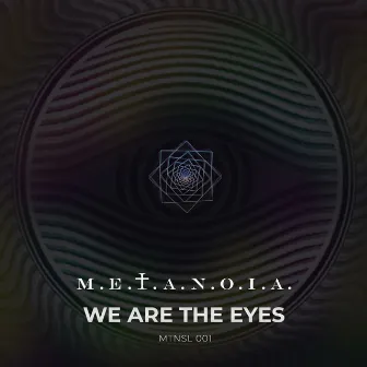 We Are the Eyes by M.E.T.A.N.O.I.A.