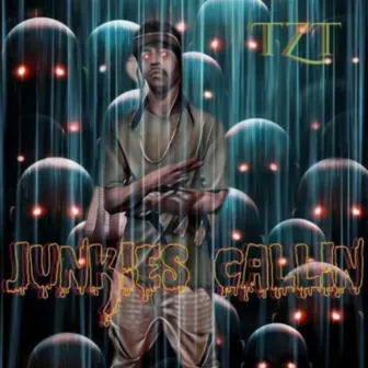 Junkies Callin' by Louisvilles TZT