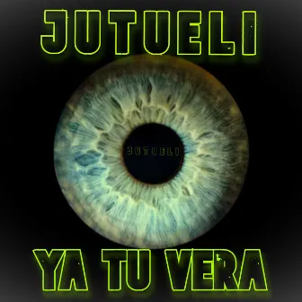 Ya Tu Verá by Jutueli