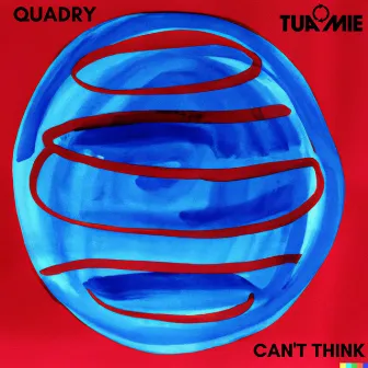 Can't Think by Quadry