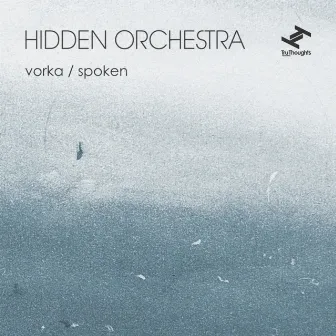 Vorka / Spoken by Hidden Orchestra