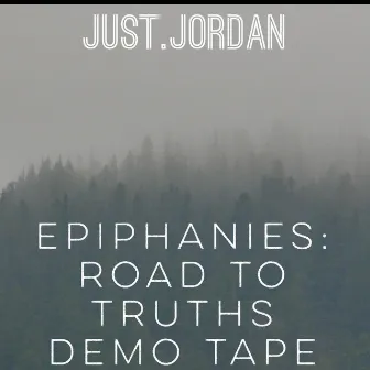 Epiphanies: Road to Truths (Demo) by Just.Jordan