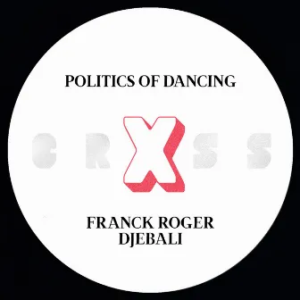 Politics Of Dancing X Djebali & Franck Roger by Politics Of Dancing