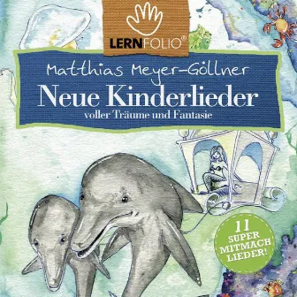 Neue Kinderlieder voller Träume und Fantasie by Matthias Meyer-Göllner