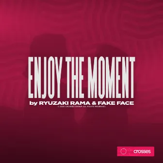 Enjoy The Moment by Fake Face