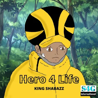 Hero 4 Life by KING SHABAZZ