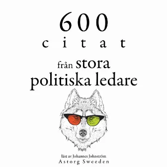 600 citat från stora politiska ledare (Samling av de bästa citat) by Marcus Aurelius