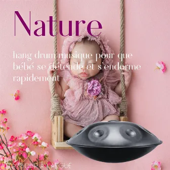 Nature & hang drum musique pour que bébé se détende et s'endorme rapidement by Tambour à Langue