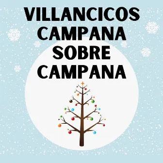 Villancicos Campana Sobre Campana by Canciones De Navidad Música Navideña Para Niños