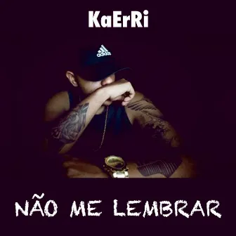 Não Me Lembrar by Kaerri