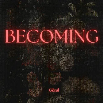 Becoming by GZeal