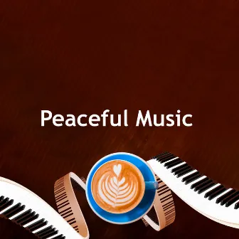 Peaceful Music by Peaceful Pianos