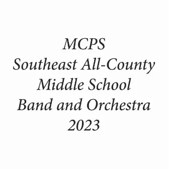 MCPS Southeast All-County Middle School Band and Orchestra 2023 (Live) by MCPS Southeast All-County Middle School Orchestra