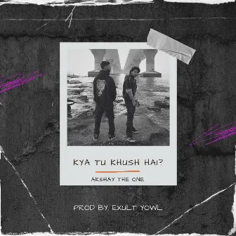 Kya Tu Khush Hai? by Akshay The One