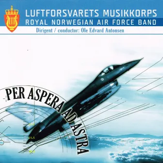 Per Aspera Ad Astra by Luftforsvarets Musikkorps