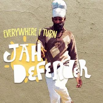 Everywhere I Turn by Jah Defender