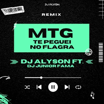 MTG Te Peguei no Flagra - Remix by DJ Alyson