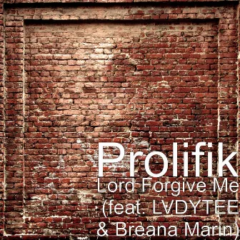 Lord Forgive Me (feat. LVDYTEE & Breana Marin) by Prolifik