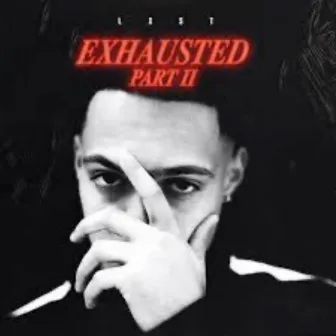 Exhausted, Pt.2 by Lxst