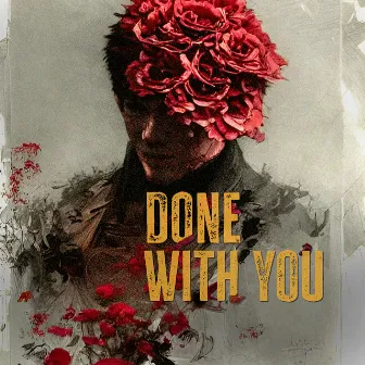 DONE WITH YOU by Red Carnation