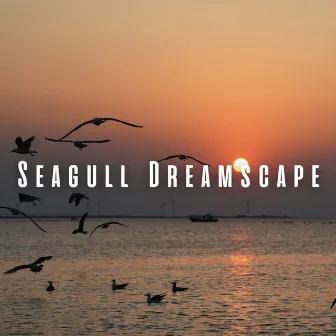 Seagull Dreamscape: Sleep Soundtrack by the Shore by Sound and Waves