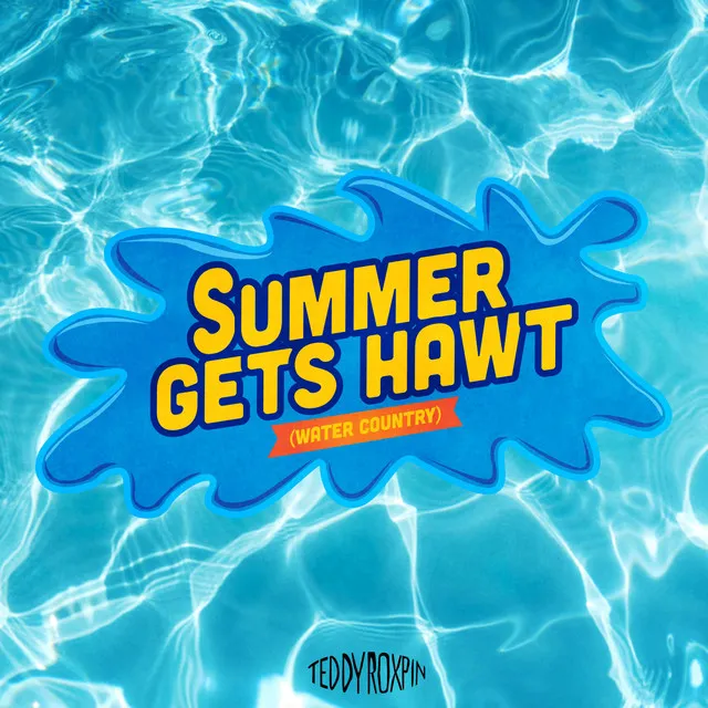 Summer Gets Hawt (Water Country)