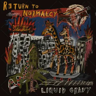 Return to Normalcy by Liquid Gravy