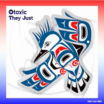 They Just by Otoxic