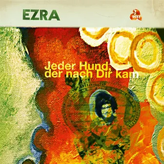 Jeder Hund der nach Dir kam by Ezra