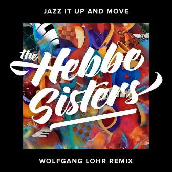 Jazz It Up and Move (Wolfgang Lohr Remix) by The Hebbe Sisters