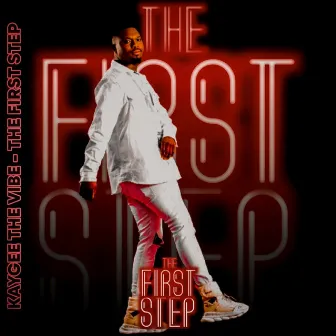 THE FIRST STEP by Kaygee The Vibe