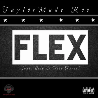 Flex (feat. Solo & Vito Foreal) - Single by Taylor Made Roc