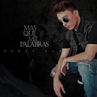 Mas Que Mil Palabras by Danny Elb